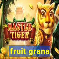 fruit grana